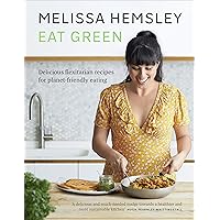 Eat Green: Everyday flexitarian recipes to shop smart, cook with ease and help the planet Eat Green: Everyday flexitarian recipes to shop smart, cook with ease and help the planet Hardcover