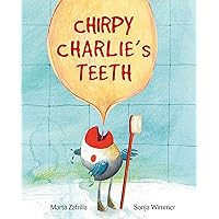 Chirpy Charlie's Teeth Chirpy Charlie's Teeth Kindle Hardcover