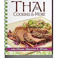 Thai Cooking & More (Plus Chinese, Japanese & Korean) by Louis Weber (2005) Spiral-bound