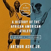 A Hard Road to Glory, Volume 2 (1919-1945): A History of the African-American Athlete A Hard Road to Glory, Volume 2 (1919-1945): A History of the African-American Athlete Kindle Audible Audiobook Paperback Audio CD