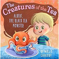 Albert, The Black Tea Monster: The Creatures of the Tea Albert, The Black Tea Monster: The Creatures of the Tea Kindle Hardcover Paperback