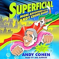 Superficial: More Adventures from the Andy Cohen Diaries Superficial: More Adventures from the Andy Cohen Diaries Audible Audiobook Kindle Hardcover Paperback Audio CD