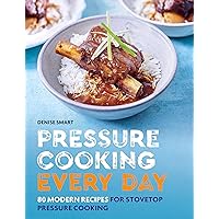 Pressure Cooking Every Day: 80 modern recipes for stovetop pressure cooking Pressure Cooking Every Day: 80 modern recipes for stovetop pressure cooking Paperback