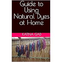 Guide to Using Natural Dyes at Home