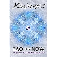 Tao for Now: Wisdom of the Watercourse Tao for Now: Wisdom of the Watercourse Kindle Paperback