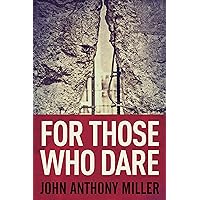 For Those Who Dare: A Novel of Cold War Germany