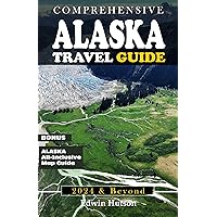 Comprehensive Alaska Travel Guide 2024 & Beyond: Travel Essentials, Rich History, Budgeting Tips, Safety Precautions, Wildlife Excursions, Outdoor Adventures, Itinerary and Natural Attraction Guide Comprehensive Alaska Travel Guide 2024 & Beyond: Travel Essentials, Rich History, Budgeting Tips, Safety Precautions, Wildlife Excursions, Outdoor Adventures, Itinerary and Natural Attraction Guide Kindle Paperback