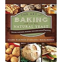 Art of Baking With Natural Yeast: Breads, Pancakes, Waffles, Cinnamon Rolls and Muffins Art of Baking With Natural Yeast: Breads, Pancakes, Waffles, Cinnamon Rolls and Muffins Paperback Hardcover