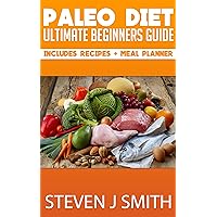 Paleo Diet - The Ultimate Guide, Recipes and Meal Planner: Naturally Reduce Weight, Lose Fat, Maintain Muscle and Achieve A Killer Body (Life Changing Diets Book 3) Paleo Diet - The Ultimate Guide, Recipes and Meal Planner: Naturally Reduce Weight, Lose Fat, Maintain Muscle and Achieve A Killer Body (Life Changing Diets Book 3) Kindle