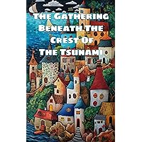 The Gathering Beneath The Crest Of The Tsunami