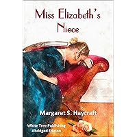 Miss Elizabeth's Niece: White Tree Publishing Abridged Edition
