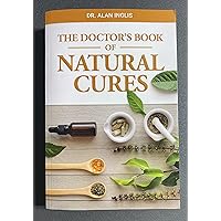 THE DOCTOR'S BOOK OF NATURAL CURES THE DOCTOR'S BOOK OF NATURAL CURES Paperback