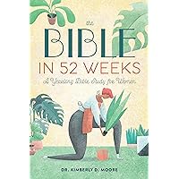 The Bible in 52 Weeks: A Yearlong Bible Study for Women The Bible in 52 Weeks: A Yearlong Bible Study for Women Paperback Kindle Spiral-bound
