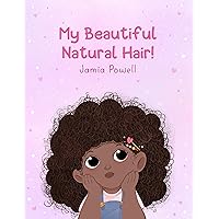 My Beautiful Natural Hair! My Beautiful Natural Hair! Kindle Hardcover Paperback