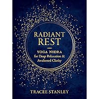 Radiant Rest: Yoga Nidra for Deep Relaxation and Awakened Clarity Radiant Rest: Yoga Nidra for Deep Relaxation and Awakened Clarity Paperback Audible Audiobook Kindle