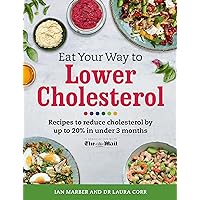 Eat Your Way To Lower Cholesterol: Recipes to reduce cholesterol by up to 20% in Under 3 Months Eat Your Way To Lower Cholesterol: Recipes to reduce cholesterol by up to 20% in Under 3 Months Paperback