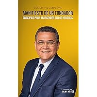 MANIFIESTO DE UN FUNDADOR: Principios para trascender en los negocios (Spanish Edition)