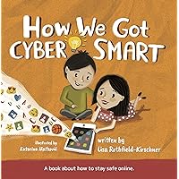 How We Got Cyber Smart: A book about how to stay safe online