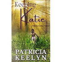 Keeping Katie (A Mother's Heart) Keeping Katie (A Mother's Heart) Kindle Paperback