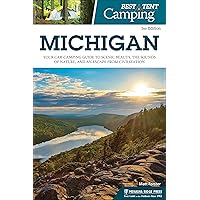 Best Tent Camping: Michigan: Your Car-Camping Guide to Scenic Beauty, the Sounds of Nature, and an Escape from Civilization Best Tent Camping: Michigan: Your Car-Camping Guide to Scenic Beauty, the Sounds of Nature, and an Escape from Civilization Paperback Kindle Hardcover