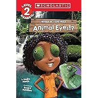 What If You Had Animal Eyes!? (Scholastic Reader, Level 2) What If You Had Animal Eyes!? (Scholastic Reader, Level 2) Paperback