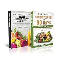 Ulcerative Colitis & Crohn's Disease Cookbook & How To Cure Ulcerative Colitis In 90 Days: Specific Carbohydrate Diet & Paleo Cookbook & Alternative Non-Toxic Treatment That Works Ulcerative Colitis & Crohn's Disease Cookbook & How To Cure Ulcerative Colitis In 90 Days: Specific Carbohydrate Diet & Paleo Cookbook & Alternative Non-Toxic Treatment That Works Kindle