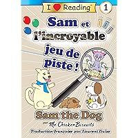 Sam et l'incroyable jeu de piste !: Sam the Dog série de livres (Sam the Dog | I Love Reading Level 1) (French Edition) Sam et l'incroyable jeu de piste !: Sam the Dog série de livres (Sam the Dog | I Love Reading Level 1) (French Edition) Kindle Paperback