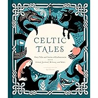 Celtic Tales: Fairy Tales and Stories of Enchantment from Ireland, Scotland, Brittany, and Wales Celtic Tales: Fairy Tales and Stories of Enchantment from Ireland, Scotland, Brittany, and Wales Hardcover Kindle Audible Audiobook