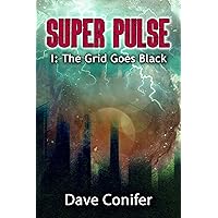 The Grid Goes Black (Super Pulse Book 1) The Grid Goes Black (Super Pulse Book 1) Kindle Paperback