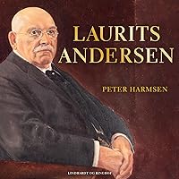 Laurits Andersen - Kinafarer, entreprenør og mæcen Laurits Andersen - Kinafarer, entreprenør og mæcen Audible Audiobook