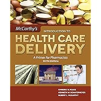 McCarthy's Introduction to Health Care Delivery: A Primer for Pharmacists McCarthy's Introduction to Health Care Delivery: A Primer for Pharmacists Kindle Paperback