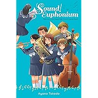 Sound! Euphonium (light novel): Welcome to the Kitauji High School Concert Band Sound! Euphonium (light novel): Welcome to the Kitauji High School Concert Band Paperback Kindle