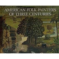 American Folk Painters of Three Centuries American Folk Painters of Three Centuries Hardcover Paperback