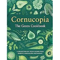 Cornucopia: The Green Cookbook Cornucopia: The Green Cookbook Hardcover