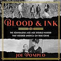 Blood & Ink: The Scandalous Jazz Age Double Murder That Hooked America on True Crime Blood & Ink: The Scandalous Jazz Age Double Murder That Hooked America on True Crime Audible Audiobook Kindle Hardcover Paperback Audio CD
