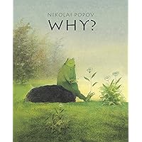 WHY?: A Timeless Story Told Without Words WHY?: A Timeless Story Told Without Words Kindle Hardcover Paperback