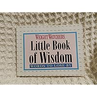 Weight Watchers Little Book of Wisdom Words to Lose By Weight Watchers Little Book of Wisdom Words to Lose By Paperback