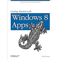 Getting Started with Windows 8 Apps: A Guide to the Windows Runtime Getting Started with Windows 8 Apps: A Guide to the Windows Runtime Kindle Paperback