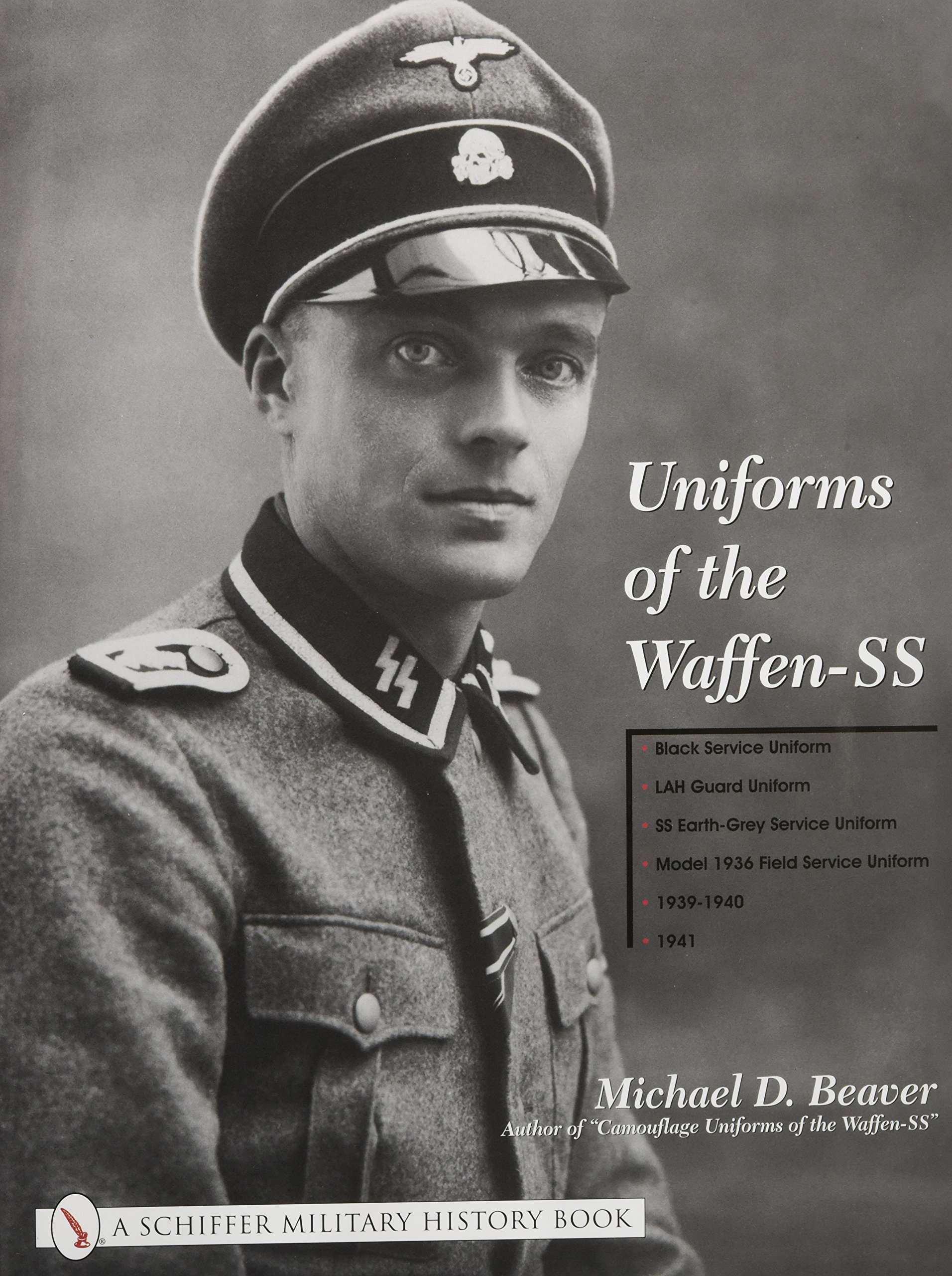 Uniforms of the Waffen-SS, Vol. 1: Black Service Uniform, LAH Guard Uniform, SS Earth-Grey Service Uniform, Model 1936 Field Service Uniform, 1939-1941