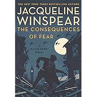 The Consequences of Fear: A Maisie Dobbs Novel The Consequences of Fear: A Maisie Dobbs Novel Kindle Audible Audiobook Paperback Hardcover Audio CD