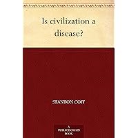 Is civilization a disease? Is civilization a disease? Kindle Hardcover Paperback MP3 CD Library Binding