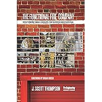 The Functional Fire Company: Positioning Small Groups for Success and Survival The Functional Fire Company: Positioning Small Groups for Success and Survival Hardcover Kindle