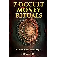 7 Occult Money Rituals: The Keys to Authentic Financial Magick (The Power of Magick) 7 Occult Money Rituals: The Keys to Authentic Financial Magick (The Power of Magick) Kindle Paperback