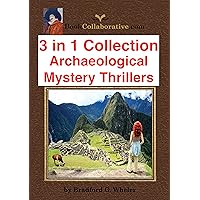 3 in 1 Collection Cornell Archaeology Professor Rob Johnson in the Archaeological Mystery Thrillers INCA’S DEATH CAVE, MONGOLIA & THE GOLDEN EAGLE, and THE ZULU CURSE