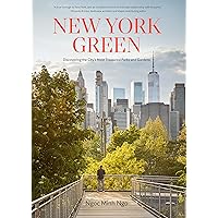 New York Green: Discovering the City’s Most Treasured Parks and Gardens New York Green: Discovering the City’s Most Treasured Parks and Gardens Hardcover Kindle