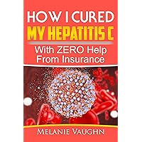 How I Cured My Hepatitis C: With ZERO Help From Insurance