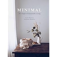 Minimal: For Simple and Sustainable Living Minimal: For Simple and Sustainable Living Kindle Hardcover