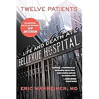 Twelve Patients: Life and Death at Bellevue Hospital (The Inspiration for the NBC Drama New Amsterdam) Twelve Patients: Life and Death at Bellevue Hospital (The Inspiration for the NBC Drama New Amsterdam) Paperback Audible Audiobook Kindle Hardcover
