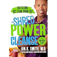 The Shred Power Cleanse: Eat Clean. Get Lean. Burn Fat. The Shred Power Cleanse: Eat Clean. Get Lean. Burn Fat. Hardcover Kindle Paperback