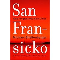San Fransicko: Why Progressives Ruin Cities San Fransicko: Why Progressives Ruin Cities Audible Audiobook Hardcover Kindle Paperback Audio CD